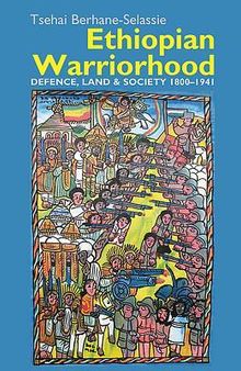 Ethiopian Warriorhood: Defence, Land and Society 1800-1941