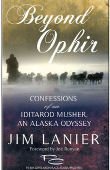 Beyond Ophir: Confessions of an Iditarod Musher, An Alaska Odyssey