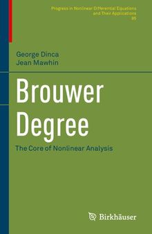 Brouwer Degree  - The Core of Nonlinear Analysis