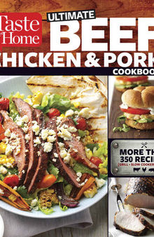 Taste of Home Ultimate Beef, Chicken and Pork Cookbook: The Ultimate Meat-Lovers Guide to Mouthwatering Meals