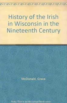 History of the Irish in Wisconsin in the Nineteenth Century