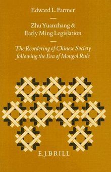 Zhu Yuanzhang and Early Ming Legislation: The Reordering of Chinese Society Following the Era of Mongol Rule