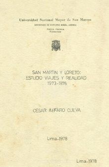 San Martín y Loreto: Estudio, viajes y realidad 1973-1976. Relación de la estructura social y política en selva alta; Una contribución al estudio de la realidad nativa y campesina dentro de la región San Martín (1973-1976)