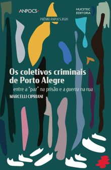 Os coletivos criminais de Porto Alegre: entre a “paz” na prisão e a guerra na rua