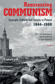 Reassessing Communism: Concepts, Culture, and Society in Poland 1944–1989
