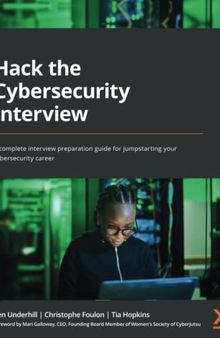 Hack the Cybersecurity Interview: A complete interview preparation guide for jumpstarting your cybersecurity career