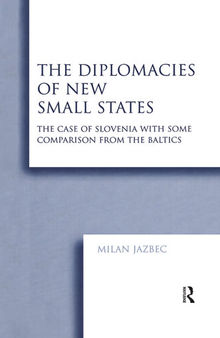 The Diplomacies of New Small States: The Case of Slovenia With Some Comparison From the Baltics