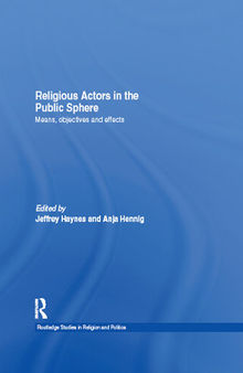 Religious Actors in the Public Sphere: Means, Objectives, and Effects