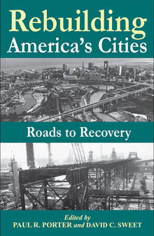 Rebuilding America's cities : roads to recovery