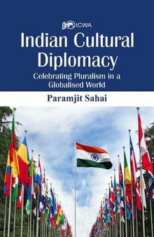 Indian Cultural Diplomacy: Celebrating Pluralism in a Globalised World