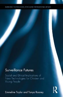 Surveillance Futures: Social And Ethical Implications Of New Technologies For Children And Young People