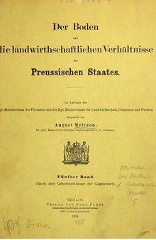 Der Boden und die landwirtschaftlichen Verhältnisse des Preußischen Staates (Nach dem Gebietsumfange der Gegenwart)