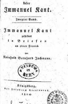 Über Immanuel Kant : Immanuel Kant geschildert in Briefen an einen Freund von Reinhold Bernhard Jachmann