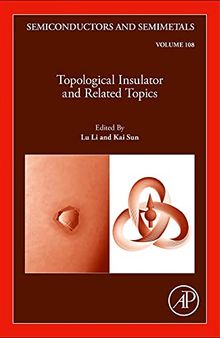 Topological Insulator and Related Topics (Volume 108) (Semiconductors and Semimetals, Volume 108)