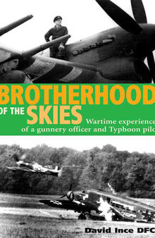 Brotherhood of the skies : wartime experiences of a gunner officer and typhoon pilot
