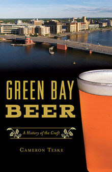 Green Bay Beer A History of the Craft.