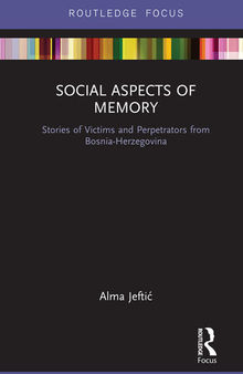 Social aspects of memory : stories of victims and perpetrators from Bosnia-Herzegovina