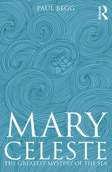 Mary Celeste : the greatest mystery of the sea