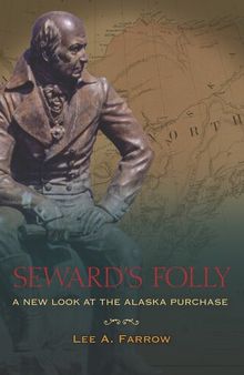 Seward's Folly : A New Look at the Alaska Purchase.