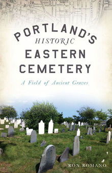 Portland's historic Eastern Cemetery : a field of ancient graves