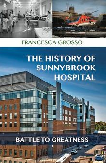 The history of Sunnybrook Hospital : battle to greatness