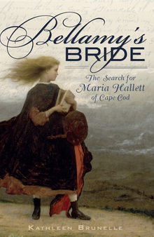Bellamy's bride : the search for Maria Hallett of Cape Cod