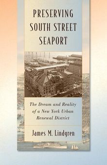 Preserving South Street Seaport : the dream and reality of a New York urban renewal district
