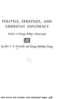 Politics, Strategy, and American Diplomacy. Studies in Foreign Policy 1873–1917