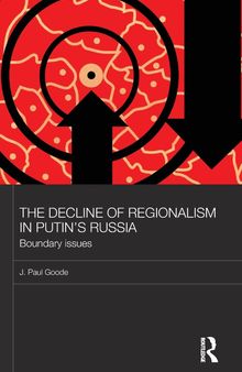 The Decline of Regionalism in Putin's Russia: Boundary Issues