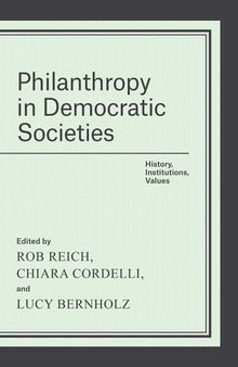 Philanthropy in Democratic Societies: History, Institutions, Values