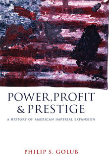 Power, Profit and Prestige: A History of American Imperial Expansion
