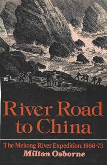 River Road to China The Mekong Expedition, 1866-73