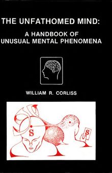 Unfathomed mind - a handbook of unusual mental phenomena