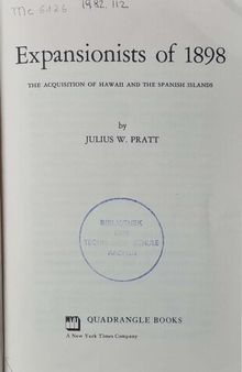 Expansionists of 1898. The Acquisition of Hawaii and the Spanish Islands