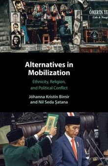 Alternatives in Mobilization Ethnicity, Religion, and Political Conflict