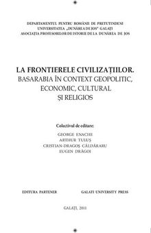 La frontierele civilizaţiilor: Basarabia în context geopolitic, economic, cultural şi religios : [conferinţă internaţională, Galaţi, 21-23 octombrie 2010]