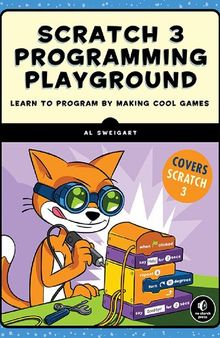 Scratch programming playground : learn to program by making cool games