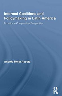 Informal Coalitions and Policymaking in Latin America: Ecuador in Comparative Perspective