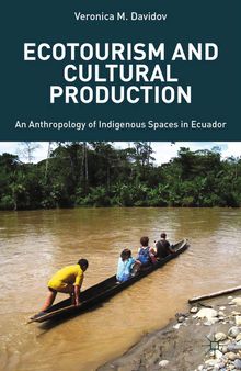 Ecotourism and Cultural Production: An Anthropology of Indigenous Spaces in Ecuador