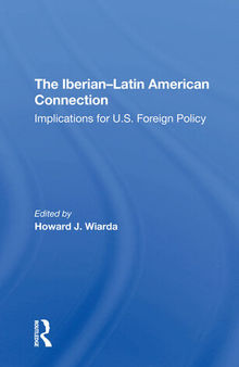 The Iberian-Latin American Connection: Implications for U.S. Foreign Policy