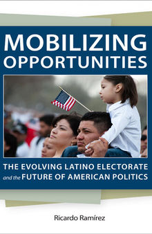 Mobilizing Opportunities: The Evolving Latino Electorate and the Future of American Politics