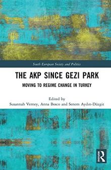 The AKP since Gezi Park : moving to regime change in Turkey