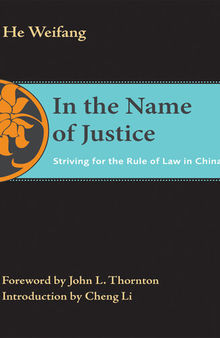 In the Name of Justice: Striving for the Rule of Law in China