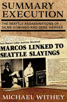 Summary Execution: The Seattle Assassinations of Silme Domingo and Gene Viernes