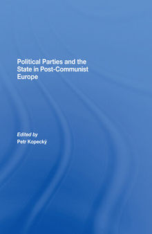 Political Parties and the State in Post-Communist Europe