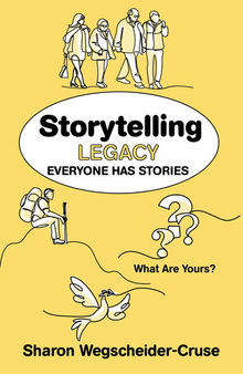 Storytelling Legacy : Everyone Has Stories--What Are Yours?