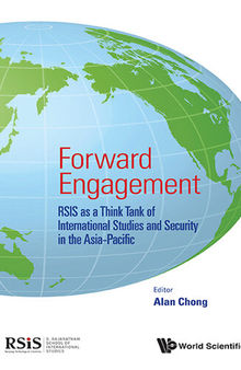 Forward Engagement: RSIS as a Think Tank of International Studies and Security in the Asia-Pacific
