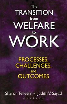The Transition From Welfare to Work: Processes, Challenges, and Outcomes