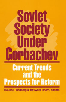 Soviet Society Under Gorbachev: Current Trends and the Prospects for Change: Current Trends and the Prospects for Change