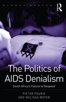 The Politics of AIDS Denialism: South Africa's Failure to Respond